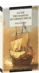 La Vie des marins au Grand Siècle